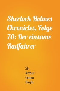 Sherlock Holmes Chronicles, Folge 70: Der einsame Radfahrer