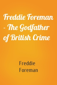 Freddie Foreman - The Godfather of British Crime