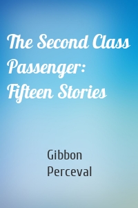 The Second Class Passenger: Fifteen Stories