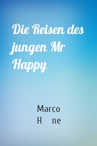 Die Reisen des jungen Mr Happy