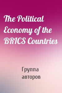 The Political Economy of the BRICS Countries