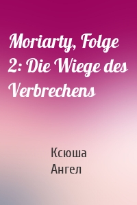 Moriarty, Folge 2: Die Wiege des Verbrechens