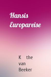 Hansis Europareise