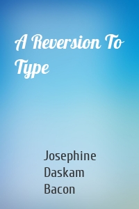 A Reversion To Type