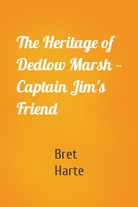 The Heritage of Dedlow Marsh — Captain Jim's Friend