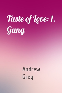 Taste of Love: 1. Gang