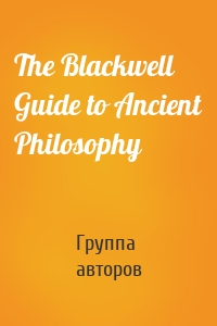 The Blackwell Guide to Ancient Philosophy