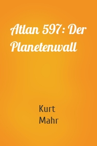Atlan 597: Der Planetenwall