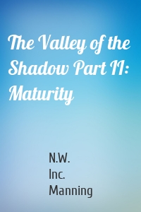 The Valley of the Shadow Part II:  Maturity