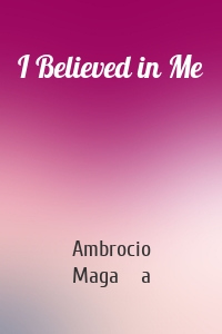 I Believed in Me