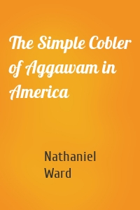 The Simple Cobler of Aggawam in America