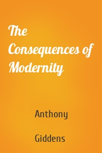 The Consequences of Modernity