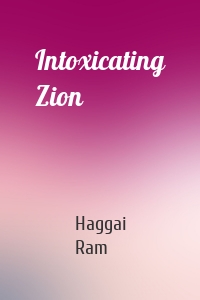 Intoxicating Zion