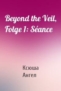 Beyond the Veil, Folge 1: Séance