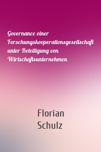 Governance einer Forschungskooperationsgesellschaft unter Beteiligung von Wirtschaftsunternehmen