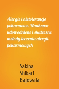 Alergie i nietolerancje pokarmowe. Naukowo udowodnione i skuteczne metody leczenia alergii pokarmowych