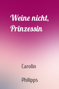 Weine nicht, Prinzessin