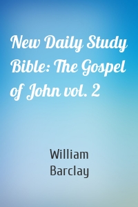 New Daily Study Bible: The Gospel of John vol. 2