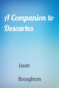 A Companion to Descartes
