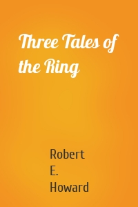 Three Tales of the Ring