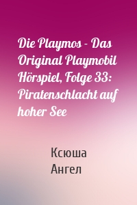 Die Playmos - Das Original Playmobil Hörspiel, Folge 33: Piratenschlacht auf hoher See