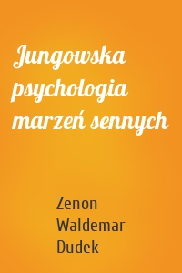 Jungowska psychologia marzeń sennych