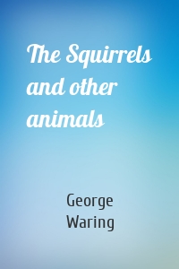 The Squirrels and other animals