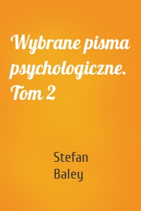 Wybrane pisma psychologiczne. Tom 2