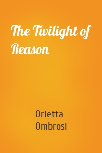 The Twilight of Reason
