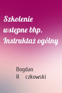 Szkolenie wstępne bhp. Instruktaż ogólny