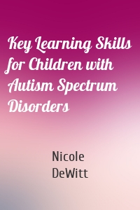 Key Learning Skills for Children with Autism Spectrum Disorders