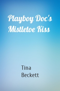 Playboy Doc's Mistletoe Kiss