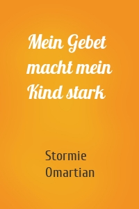 Mein Gebet macht mein Kind stark