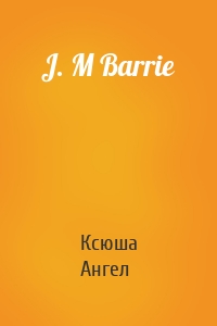 J. M Barrie