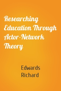 Researching Education Through Actor-Network Theory