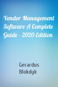 Vendor Management Software A Complete Guide - 2020 Edition