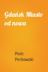 Gdańsk Miasto od nowa