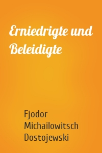 Erniedrigte und Beleidigte