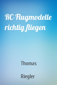 RC-Flugmodelle richtig fliegen