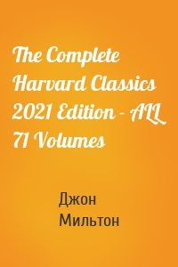The Complete Harvard Classics 2021 Edition - ALL 71 Volumes