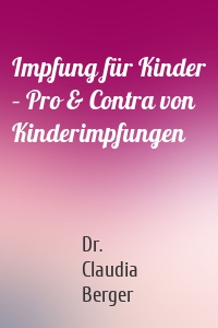 Impfung für Kinder – Pro & Contra von Kinderimpfungen