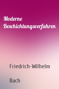 Moderne Beschichtungsverfahren