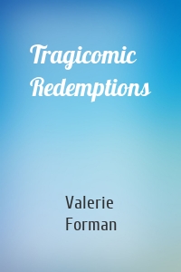 Tragicomic Redemptions