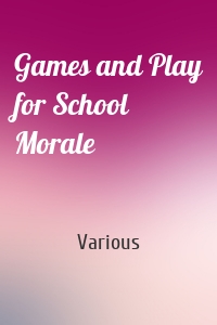 Games and Play for School Morale