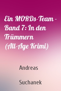 Ein MORDs-Team - Band 7: In den Trümmern (All-Age Krimi)
