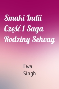 Smaki Indii Część 1 Saga Rodziny Sehvag