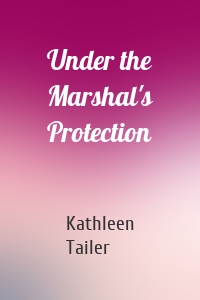 Under the Marshal's Protection