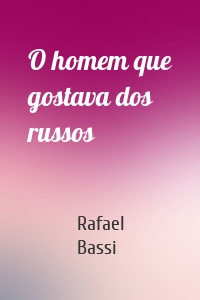 O homem que gostava dos russos