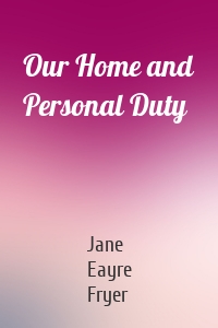 Our Home and Personal Duty