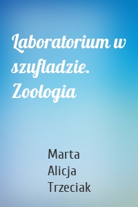 Laboratorium w szufladzie. Zoologia